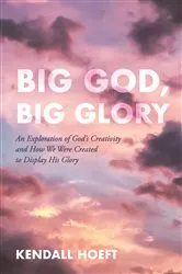 Book cover of Big God, Big Glory by Kendall Hoeft
