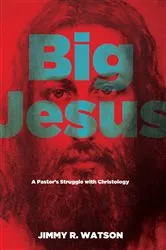Book cover of Big Jesus by Jimmy R. Watson