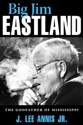 Book cover of Big Jim Eastland by J. Lee Annis