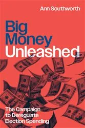 Book cover of Big Money Unleashed by Ann Southworth