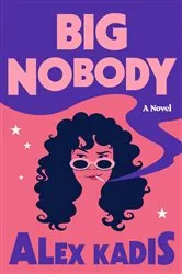 Book cover of Big Nobody by Alex Kadis