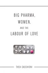 Book cover of Big Pharma, Women, and the Labour of Love by Unknown