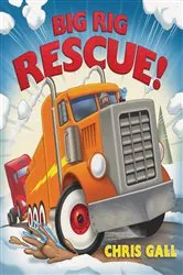 Book cover of Big Rig Rescue! by Chris Gall
