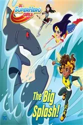 Book cover of Big Splash! (DC Super Hero Girls) by Shea Fontana