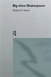 Book cover of Big-Time Shakespeare by Michael D. Bristol