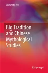 Book cover of Big Tradition and Chinese Mythological Studies by Jiansheng Hu