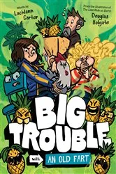 Book cover of Big Trouble with an Old Fart by Lachlann Carter