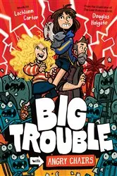 Book cover of Big Trouble with Angry Chairs by Lachlann Carter