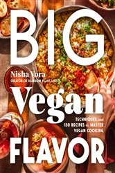 Book cover of Big Vegan Flavor by Nisha Vora