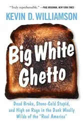 Book cover of Big White Ghetto by Kevin D. Williamson