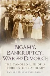 Book cover of Bigamy, Bankruptcy, War and Divorce by Richard Hart