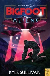 Book cover of Bigfoot vs. Aliens by Kyle Sullivan
