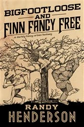 Book cover of Bigfootloose and Finn Fancy Free by Randy Henderson
