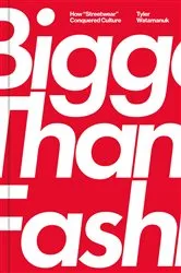 Book cover of Bigger Than Fashion by Tyler Watamanuk