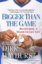Book cover of Bigger Than the Game by Dirk Hayhurst