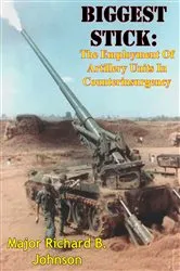 Book cover of Biggest Stick: The Employment Of Artillery Units In Counterinsurgency by Unknown
