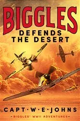 Book cover of Biggles Defends the Desert by Captain W. E. Johns