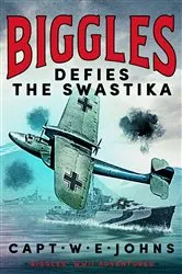 Book cover of Biggles Defies the Swastika by Captain W. E. Johns