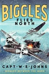 Book cover of Biggles Flies North by Captain W. E. Johns