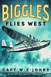 Book cover of Biggles Flies West by Captain W. E. Johns