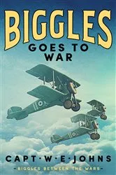 Book cover of Biggles Goes to War by Captain W. E. Johns