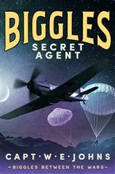 Book cover of Biggles, Secret Agent by Captain W. E. Johns