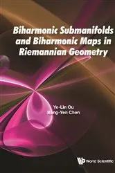 Book cover of Biharmonic Submanifolds And Biharmonic Maps In Riemannian Geometry by Unknown