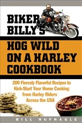 Book cover of Biker Billy's Hog Wild on a Harley Cookbook by Bill Hufnagle