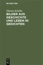 Book cover of Bilder aus Geschichte und Leben in Gedichten by Therese Köstlin