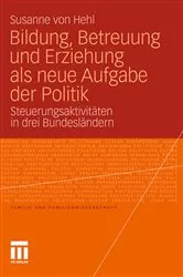Book cover of Bildung, Betreuung und Erziehung als neue Aufgabe der Politik by Susanne von Hehl
