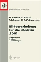Book cover of Bildverarbeitung für die Medizin 2001 by Heinz Handels