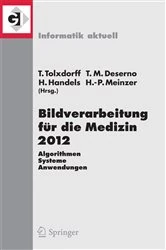 Book cover of Bildverarbeitung für die Medizin 2012 by Thomas Tolxdorff