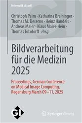 Book cover of Bildverarbeitung für die Medizin 2025 by Christoph Palm