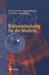 Book cover of Bildverarbeitung für die Medizin by Thomas Lehmann