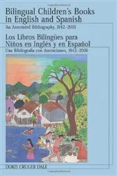 Book cover of Bilingual Children's Books in English and Spanish / Los Libros Bilingues para ninos en Ingles y en Espanol by Doris Cruger Dale