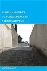 Book cover of Bilingual Competence and Bilingual Proficiency in Child Development by Norbert Francis