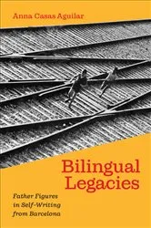 Book cover of Bilingual Legacies by Anna Casas Aguilar