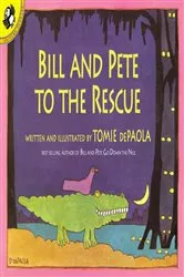 Book cover of Bill and Pete to the Rescue by Tomie dePaola