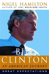 Book cover of Bill Clinton: An American Journey by Nigel Hamilton