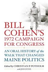 Book cover of Bill Cohen’s 1972 Campaign for Congress by Christian P. Potholm