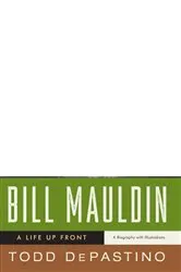 Book cover of Bill Mauldin: A Life Up Front by Unknown