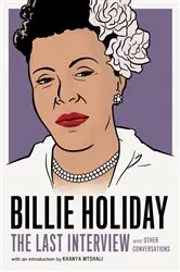Book cover of Billie Holiday: The Last Interview by Unknown
