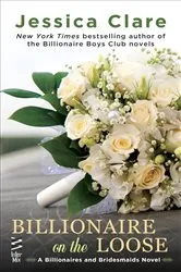 Book cover of Billionaire on the Loose by Jessica Clare