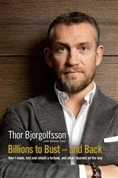Book cover of Billions to Bust and Back by Thor Bjorgolfsson