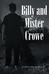 Book cover of Billy and Mister Crowe by Curtis Ercanbrack