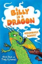 Book cover of Billy is a Dragon 2: Werewolves Beware! by Nick Falk