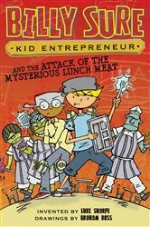 Book cover of Billy Sure Kid Entrepreneur and the Attack of the Mysterious Lunch Meat by Luke Sharpe