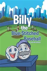 Book cover of Billy the Blue-Stitched Baseball by John W. Scafetta