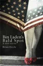 Book cover of Bin Laden's Bald Spot by Brian Doyle