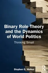 Book cover of Binary Role Theory and the Dynamics of World Politics by Stephen G. Walker